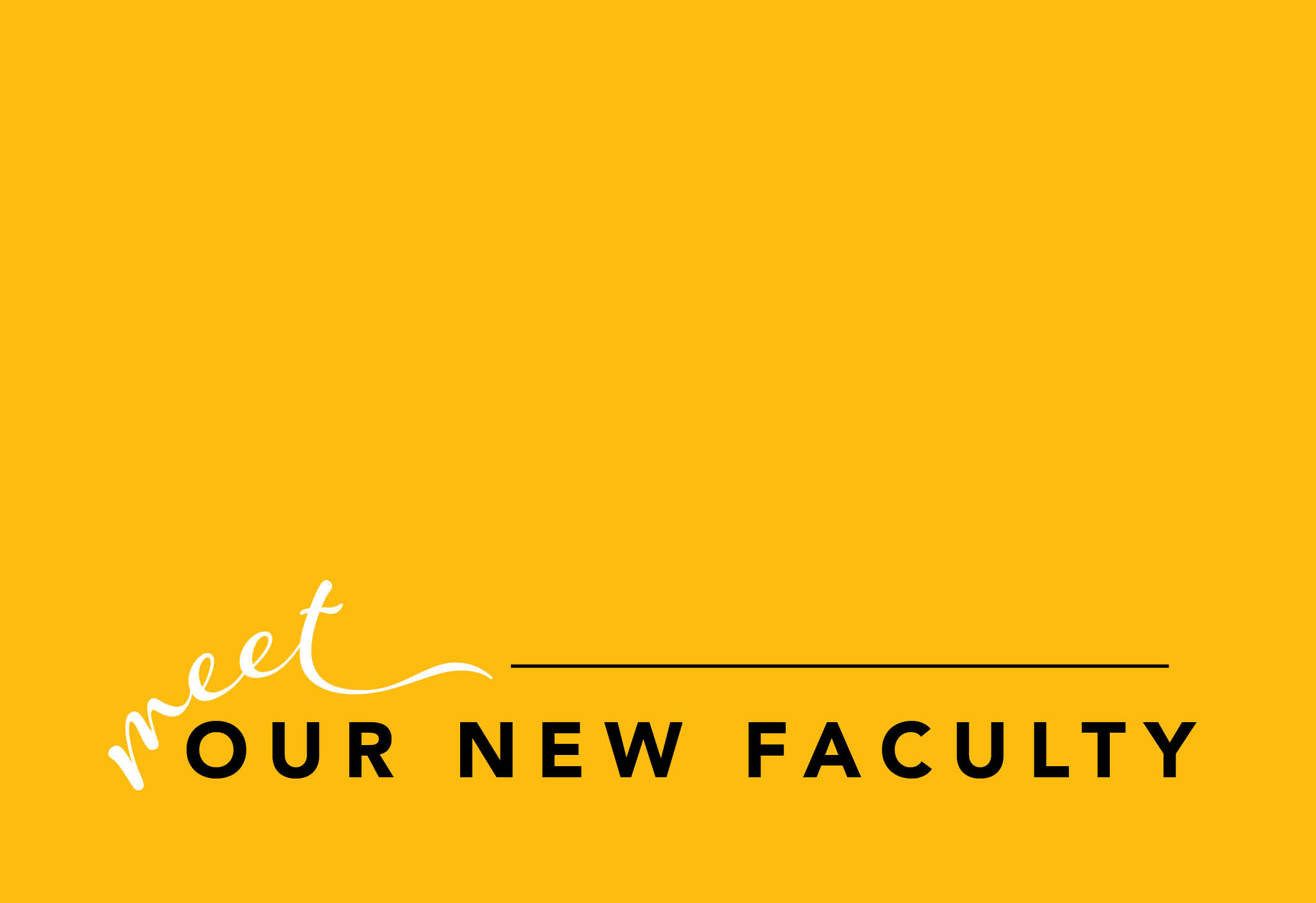 Meet our new faculty